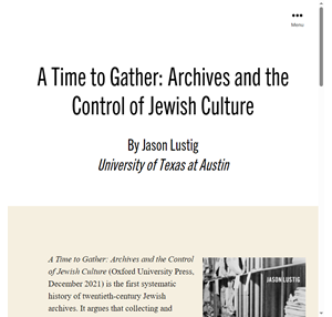 a time to gather archives and the control of jewish culture by jason lustig